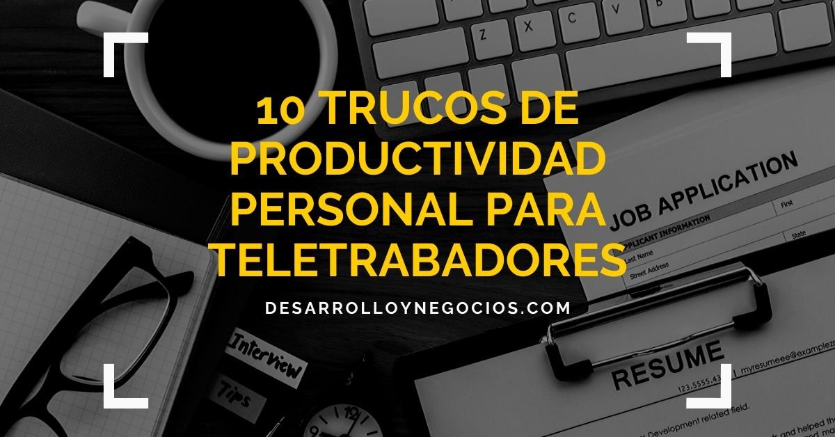 Trucos de productividad personal para teletrabajadores
